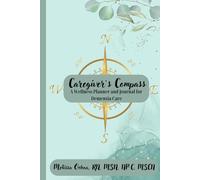 Caregiver's Compass: A Wellness Planner and Journal for Dementia Care