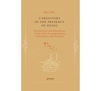 CAREGIVERS IN THE PRESENCE OF DYING: Possibilities and Boundaries in the Daily Accompaniment of Residents and Patients