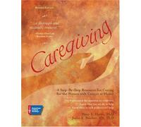 Caregiving: A Step-by-step Resource for Caring for the Person with Cancer at Home by Peter S. Houts (2006-06-01)