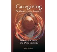 Caregiving Without Losing Yourself: Boundaries, Guilt, and Daily Stability