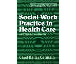 Carel Bailey Germain Social Work Practice in Health Care (Tascabile)