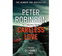 Careless Love: DCI Banks 25: The 25th DCI Banks crime novel from The Master of the Police Procedural