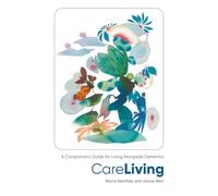 CareLiving: A Companion's Guide for Living Alongside Dementia