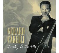Carelli, Gerard - Lucky To Be Me
