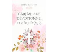 CARÊME 2026 DÉVOTIONNEL POUR FEMMES: 40 jours d'Écriture, de prière et de réflexion pour se rapprocher du Christ à Pâques
