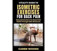 Caren Woods Vitality Guide to Isometric Exercise for Back Pain (Tascabile)