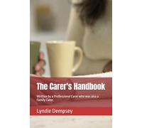Carer's book: Written by a Family and Professional carer