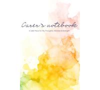 Carer's Notebook - A Safe Place for My Thoughts, Worries & Strength: Lined Journal with Encouraging Affirmations