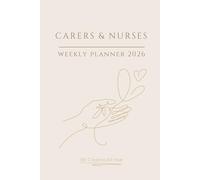 Carers & Nurses Weekly Planner 2026: A Minimalist Weekly Schedule for Caregivers | Track Hours, Mileage, Clients and Notes in a Soft Feminine Layout