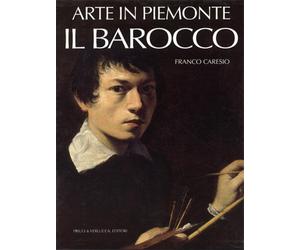 Caresio,Franco. - Arte in Piemonte. Il Barocco.
