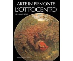 Caresio,Franco. - Arte in Piemonte. L'Ottocento.