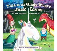 Carey Armstrong-Ellis This Is the Glade Where Jack Lives (Copertina rigida)
