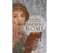 Carey Fleiner A Writer's Guide to Ancient Rome (Tascabile)