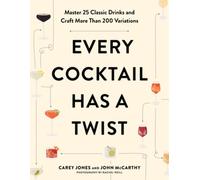 Carey Jones John McCarthy Every Cocktail Has a Twist (Tascabile)