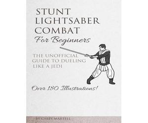 Carey Martell Stunt Lightsaber Combat For Beginners (Tascabile)