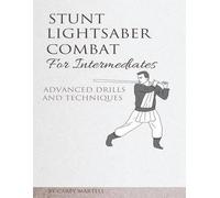 Carey Martell Stunt Lightsaber Combat for Intermediates (Tascabile)