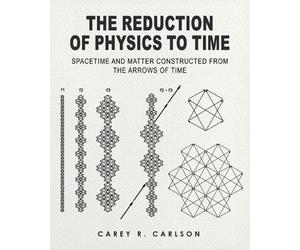 Carey Ralph Carlson The Reduction of Physics to Time (Tascabile)
