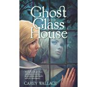 Carey Wallace Ghost in the Glass House (Tascabile)