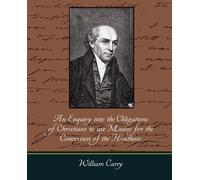 Carey William C An Enquiry Into the Obligations of Christians to Use (Tascabile)