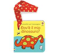 Carezzalibri per il passeggino - Dov’è il mio dinosauro? - Libro per il passeggino