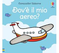 Carezzalibri Usborne - Dov'è il mio aereo?: Dov'e il mio aereo?