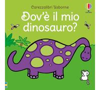 Carezzalibri Usborne - Dov'è il mio dinosauro?