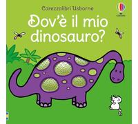 Carezzalibri Usborne - Dov'è il mio dinosauro?