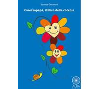 Carezzapapà, il libro delle coccole. Ediz. illustrata