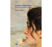 Carezze d'oleandro. Taccuino di un flebile ottimista - Caselli Dario