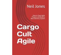 Cargo Cult Agile: How to Spot Agile Theatre and Build a Real Delivery System