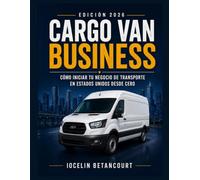 Cargo Van: Cuaderno de Trabajo de Gestión y Control: 21 Plantillas Prácticas y Listas de Verificación para Organizar, Controlar Costos, Seguir Cargas y Hacer Crecer tu Negocio de Transporte