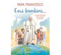 Cari bambini... Il papa risponde alle vostre domande