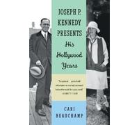 Cari Beauchamp Joseph P. Kennedy Presents (Tascabile)