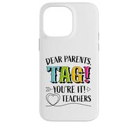 Cari genitori Tag You're It Love Teachers Last Day Of School Custodia per iPhone 14 Pro Max