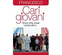 Cari giovani. Ecco che cosa vorrei dirvi...