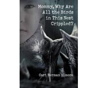 Cari Herman Elmor Mommy, Why Are All the Birds in This Nest Crippled (Tascabile)