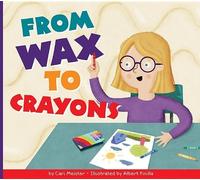 Cari Meister From Wax to Crayons (Tascabile) Who Made My Stuff?