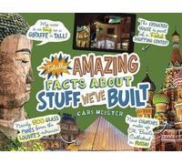 Cari Meister Totally Amazing Facts about Stuff We've Built (Copertina rigida)
