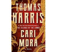 Cari mora: a novel (lingua iinglese) - Harris Thomas
