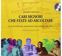 Cari signori che state ad ascoltare. Il canto popolare tradizionale nella Brianza lecchese. Con CD Audio