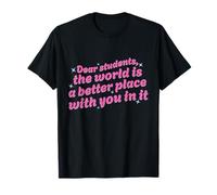 Cari Studenti, Il Mondo è Un Posto Migliore con Voi in Esso Maglietta