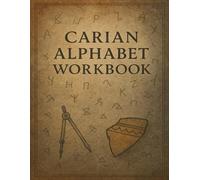 Carian Alphabet Workbook: Learn to Write the Ancient Anatolian Script Through Guided Tracing Practice: Master the Rare Carian Script with Step-by-Step ... Workbook for History and Writing Enthusiasts