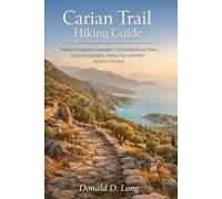 Carian Trail HIKING GUIDE 2026: Turkey’s Forgotten Footpath - Complete Route Plans, Cultural Highlights, Safety Tips, and Best Weather Window