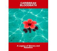 Caribbean Bloodbath: A Legacy Of Slavery And Rebellion