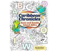 Caribbean Chronicles - Zuni & Zando Island ABCs: An Alphabet Adventure Through the Caribbean to Read, Color & Explore