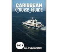 Caribbean Cruise Guide 2025: Explore, Relax, and Sail Smart for an Unforgettable Voyage