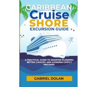 Caribbean Cruise Shore Excursion Guide: A Practical Guide to Smarter Planning, Better Choices, and Avoiding Costly Mistakes