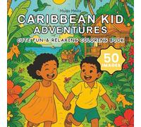 Caribbean Kid Adventures Coloring Book: Cute & Relaxing Coloring Book about Blissful Caribbean Childhood Fun, Wonder and Culture | 50 Images, 8.5x8.5 inches