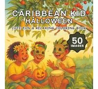 Caribbean Kid Halloween Coloring Book: Cute & Relaxing Coloring Book about Blissful Caribbean Childhood Fun, Wonder and Culture | 50 Images, 8.5x8.5 inches