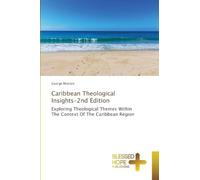 Caribbean Theological Insights-2nd Edition: Exploring Theological Themes Within The Context Of The Caribbean Region